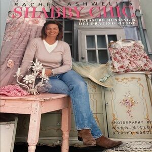 Shabby Chic Treasure hunting & Decorating Guide by Rachel Ashwell